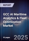 GCC AI Maritime Analytics & Fleet Optimization Market Size, Share & Forecast 2025-2030- Product Image