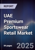 UAE Premium Sportswear Retail Market Size, Consumer Segments, Competitive Landscape & Forecast 2025-2030- Product Image