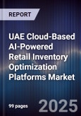 UAE Cloud-Based AI-Powered Retail Inventory Optimization Platforms Market Size, Share, Growth Drivers, Trends, Opportunities, Competitive Landscape & Forecast 2025-2030- Product Image