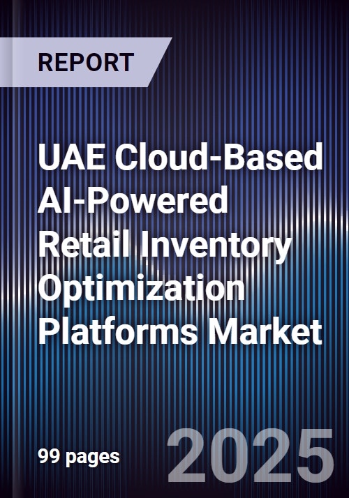 UAE Cloud-Based AI-Powered Retail Inventory Optimization Platforms ...