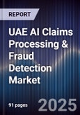 UAE AI Claims Processing & Fraud Detection Market Size, Share & Forecast 2025-2030- Product Image