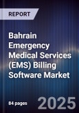 Bahrain Emergency Medical Services (EMS) Billing Software Market- Product Image
