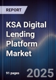 KSA Digital Lending Platform Market Size, Share, Growth Drivers, Trends, Opportunities & Forecast 2025-2030- Product Image