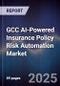 GCC AI-Powered Insurance Policy Risk Automation Market - Product Image