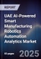 UAE AI-Powered Smart Manufacturing Robotics Automation Analytics Market - Product Image