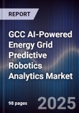 GCC AI-Powered Energy Grid Predictive Robotics Analytics Market- Product Image