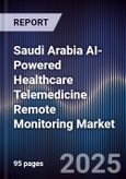 Saudi Arabia AI-Powered Healthcare Telemedicine Remote Monitoring Market- Product Image