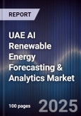 UAE AI Renewable Energy Forecasting & Analytics Market Size & Forecast 2025-2030- Product Image