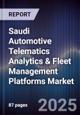 Saudi Automotive Telematics Analytics & Fleet Management Platforms Market Size, Share, Growth Drivers, Trends, Opportunities, Competitive Landscape & Forecast 2025-2030- Product Image