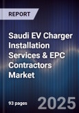 Saudi EV Charger Installation Services & EPC Contractors Market Size, Share, Growth Drivers, Trends, Opportunities, Competitive Landscape & Forecast 2025-2030- Product Image