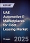 UAE Automotive E-Marketplaces for Fleet Leasing Market Size, Share, Growth Drivers, Trends, Opportunities, Competitive Landscape & Forecast 2025-2030 - Product Thumbnail Image