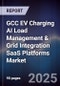 GCC EV Charging AI Load Management & Grid Integration SaaS Platforms Market Size, Share, Growth Drivers, Trends, Opportunities, Competitive Landscape & Forecast 2025-2030 - Product Thumbnail Image