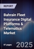 Bahrain Fleet Insurance Digital Platforms & Telematics Market Size, Share, Growth Drivers, Trends, Opportunities, Competitive Landscape & Forecast 2025-2030- Product Image