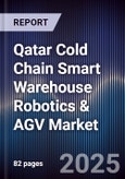Qatar Cold Chain Smart Warehouse Robotics & AGV Market Size, Share, Growth Drivers, Trends, Opportunities, Competitive Landscape & Forecast 2025-2030- Product Image