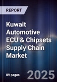 Kuwait Automotive ECU & Chipsets Supply Chain Market Size, Share, Growth Drivers, Trends, Opportunities, Competitive Landscape & Forecast 2025-2030- Product Image