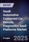Saudi Automotive Connected Car Remote Diagnostics SaaS Platforms Market Size, Share, Growth Drivers, Trends, Opportunities, Competitive Landscape & Forecast 2025-2030 - Product Thumbnail Image
