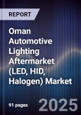 Oman Automotive Lighting Aftermarket (LED, HID, Halogen) Market Size, Share, Growth Drivers, Trends, Opportunities, Competitive Landscape & Forecast 2025-2030- Product Image