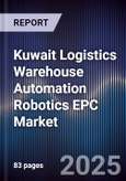 Kuwait Logistics Warehouse Automation Robotics EPC Market Size, Share, Growth Drivers, Trends, Opportunities, Competitive Landscape & Forecast 2025-2030- Product Image