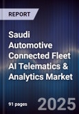Saudi Automotive Connected Fleet AI Telematics & Analytics Market Size, Share, Growth Drivers, Trends, Opportunities, Competitive Landscape & Forecast 2025-2030- Product Image