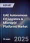 UAE Autonomous EV Logistics & Microgrid Platforms Market Size, Share, Growth Drivers, Trends, Opportunities, Competitive Landscape & Forecast 2025-2030 - Product Thumbnail Image