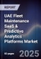 UAE Fleet Maintenance SaaS & Predictive Analytics Platforms Market Size, Share, Growth Drivers, Trends, Opportunities, Competitive Landscape & Forecast 2025-2030 - Product Thumbnail Image
