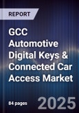 GCC Automotive Digital Keys & Connected Car Access Market Size, Share, Growth Drivers, Trends, Opportunities, Competitive Landscape & Forecast 2025-2030- Product Image