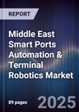 Middle East Smart Ports Automation & Terminal Robotics Market Size, Share, Growth Drivers, Trends, Opportunities, Competitive Landscape & Forecast 2025-2030- Product Image