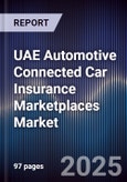 UAE Automotive Connected Car Insurance Marketplaces Market Size, Share, Growth Drivers, Trends, Opportunities, Competitive Landscape & Forecast 2025-2030- Product Image