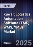 Kuwait Logistics Automation Software (TMS, WMS, YMS) Market Size, Share, Growth Drivers, Trends, Opportunities, Competitive Landscape & Forecast 2025-2030- Product Image