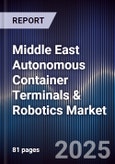 Middle East Autonomous Container Terminals & Robotics Market Size, Share, Growth Drivers, Trends, Opportunities, Competitive Landscape & Forecast 2025-2030- Product Image