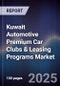 Kuwait Automotive Premium Car Clubs & Leasing Programs Market Size, Share, Growth Drivers, Trends, Opportunities, Competitive Landscape & Forecast 2025-2030 - Product Thumbnail Image