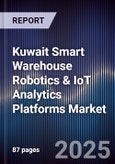 Kuwait Smart Warehouse Robotics & IoT Analytics Platforms Market Size, Share, Growth Drivers, Trends, Opportunities, Competitive Landscape & Forecast 2025-2030- Product Image