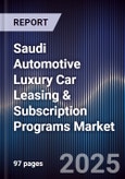 Saudi Automotive Luxury Car Leasing & Subscription Programs Market Size, Share, Growth Drivers, Trends, Opportunities, Competitive Landscape & Forecast 2025-2030- Product Image