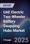 UAE Electric Two-Wheeler Battery Swapping Hubs Market Size, Share, Growth Drivers, Trends, Opportunities, Competitive Landscape & Forecast 2025-2030 - Product Thumbnail Image