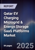 Qatar EV Charging Microgrid & Energy Storage SaaS Platforms Market Size, Share, Growth Drivers, Trends, Opportunities, Competitive Landscape & Forecast 2025-2030- Product Image