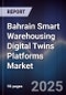 Bahrain Smart Warehousing Digital Twins Platforms Market Size, Share, Growth Drivers, Trends, Opportunities, Competitive Landscape & Forecast 2025-2030 - Product Image