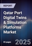 Qatar Port Digital Twins & Simulation Platforms Market Size, Share, Growth Drivers, Trends, Opportunities, Competitive Landscape & Forecast 2025-2030- Product Image