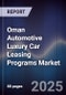 Oman Automotive Luxury Car Leasing Programs Market Size, Share, Growth Drivers, Trends, Opportunities, Competitive Landscape & Forecast 2025-2030 - Product Thumbnail Image