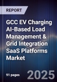 GCC EV Charging AI-Based Load Management & Grid Integration SaaS Platforms Market Size, Share, Growth Drivers, Trends, Opportunities, Competitive Landscape & Forecast 2025-2030- Product Image