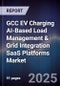 GCC EV Charging AI-Based Load Management & Grid Integration SaaS Platforms Market Size, Share, Growth Drivers, Trends, Opportunities, Competitive Landscape & Forecast 2025-2030 - Product Image