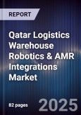 Qatar Logistics Warehouse Robotics & AMR Integrations Market Size, Share, Growth Drivers, Trends, Opportunities, Competitive Landscape & Forecast 2025-2030- Product Image