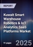 Kuwait Smart Warehouse Robotics & IoT Analytics SaaS Platforms Market Size, Share, Growth Drivers, Trends, Opportunities, Competitive Landscape & Forecast 2025-2030- Product Image