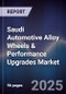 Saudi Automotive Alloy Wheels & Performance Upgrades Market Size, Share, Growth Drivers, Trends, Opportunities, Competitive Landscape & Forecast 2025-2030 - Product Thumbnail Image