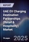 UAE EV Charging Destination Partnerships (Retail & Hospitality) Market Size, Share, Growth Drivers, Trends, Opportunities, Competitive Landscape & Forecast 2025-2030 - Product Image
