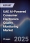 UAE AI-Powered Consumer Electronics Quality Monitoring Market Size & Forecast 2025-2030 - Product Image