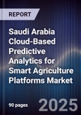Saudi Arabia Cloud-Based Predictive Analytics for Smart Agriculture Platforms Market Size, Share, Growth Drivers, Trends, Opportunities, Competitive Landscape & Forecast 2025-2030- Product Image