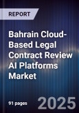 Bahrain Cloud-Based Legal Contract Review AI Platforms Market Size, Share, Growth Drivers, Trends, Opportunities, Competitive Landscape & Forecast 2025-2030- Product Image