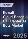 Kuwait Cloud-Based Call Center AI Bots Market Size, Share, Growth Drivers, Trends, Opportunities, Competitive Landscape & Forecast 2025-2030- Product Image