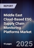 Middle East Cloud-Based ESG Supply Chain Monitoring Platforms Market Size, Share, Growth Drivers, Trends, Opportunities, Competitive Landscape & Forecast 2025-2030- Product Image