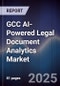 GCC AI-Powered Legal Document Analytics Market Size, Share & Forecast 2025-2030 - Product Thumbnail Image